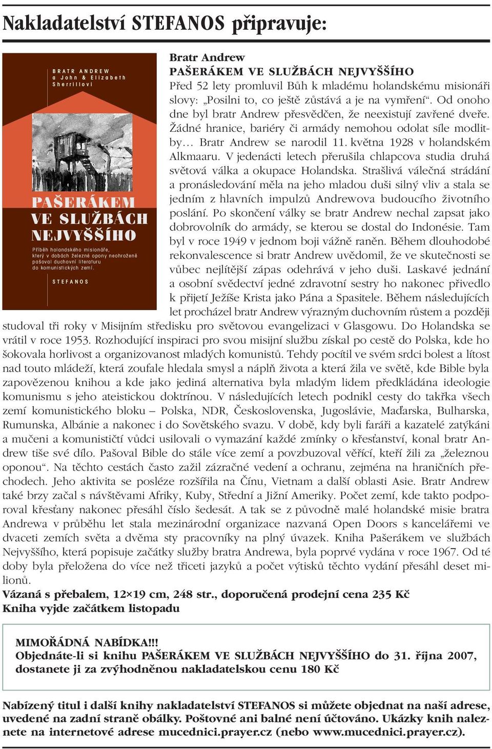 STEFANOS Bratr Andrew PAäER KEM VE SLUéB CH NEJVYääÕHO P ed 52 lety promluvil B h k mladèmu holandskèmu mision i slovy: ÑPosilni to, co jeötï z st v a je na vym enìì.