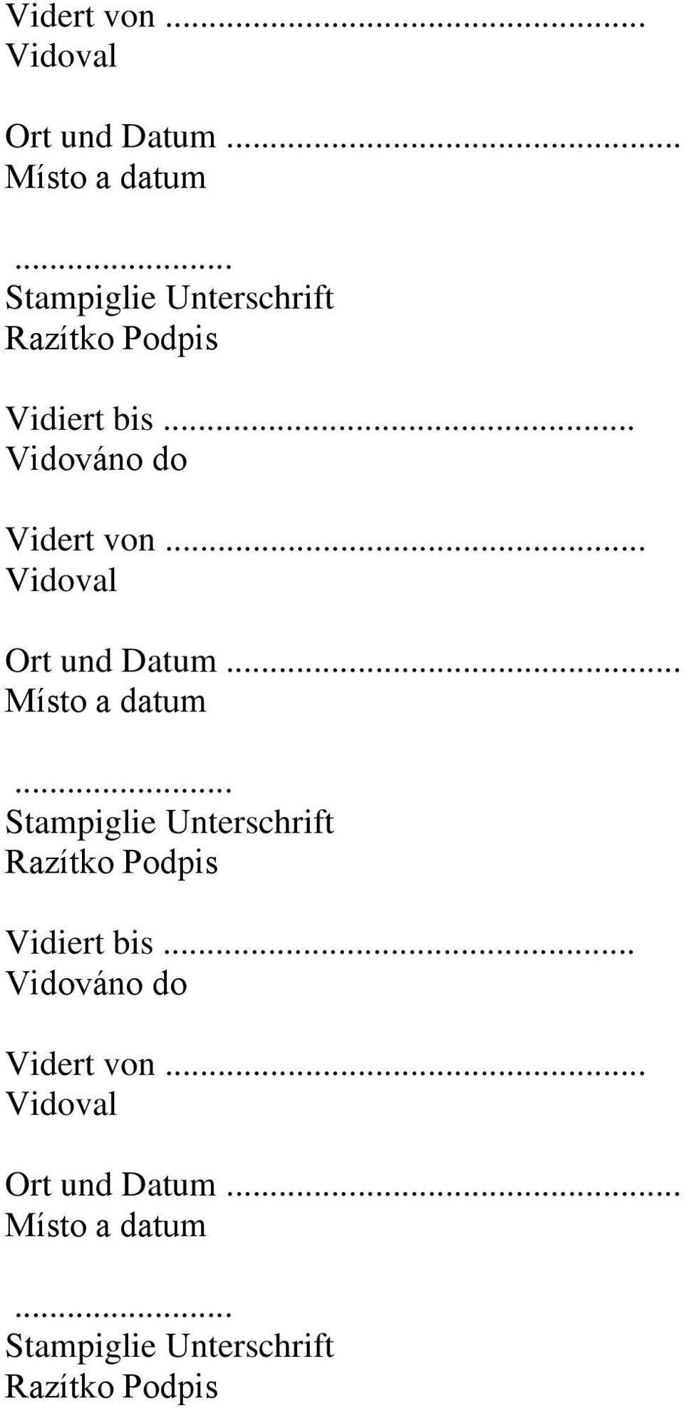 . Vidiert bis... Vidováno do ..