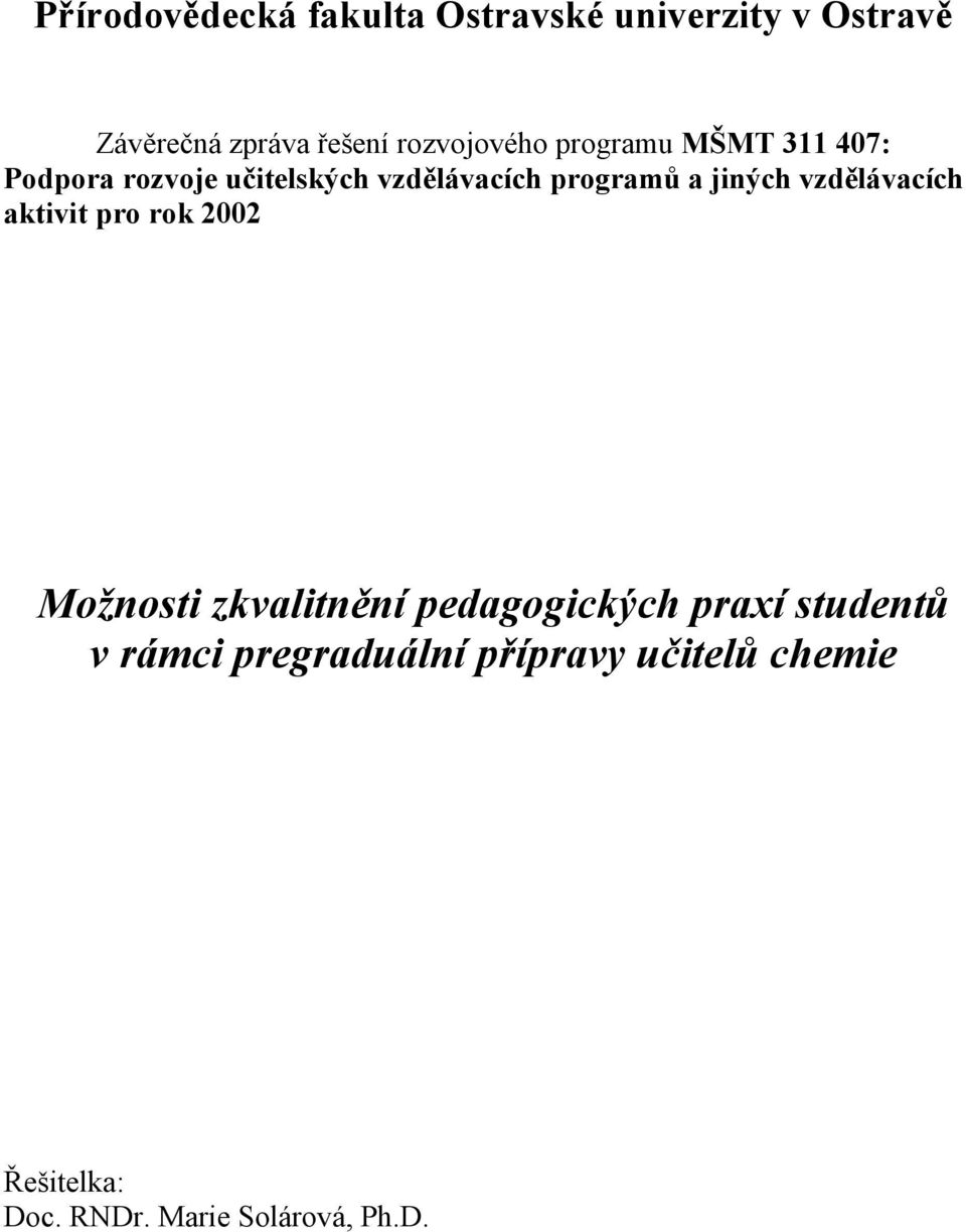 a jiných vzdělávacích aktivit pro rok 2002 Možnosti zkvalitnění pedagogických praxí