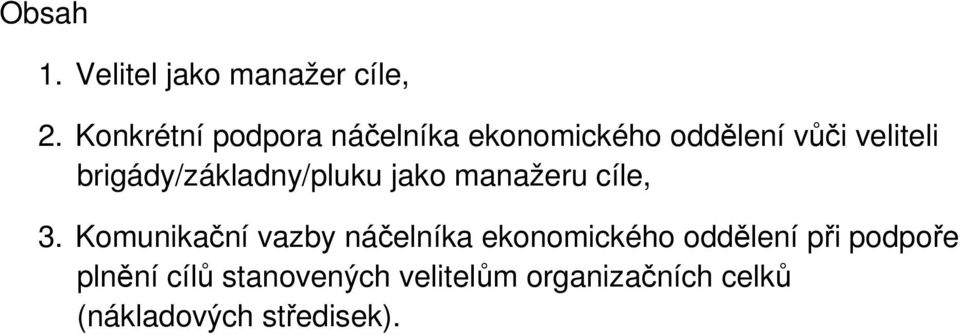 brigády/základny/pluku jako manažeru cíle, 3.