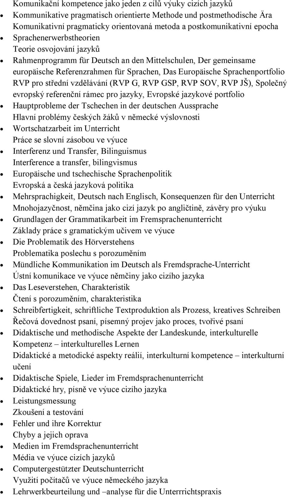 pro střední vzdělávání (RVP G, RVP GSP, RVP SOV, RVP JŠ), Společný evropský referenční rámec pro jazyky, Evropské jazykové portfolio Hauptprobleme der Tschechen in der deutschen Aussprache Hlavní