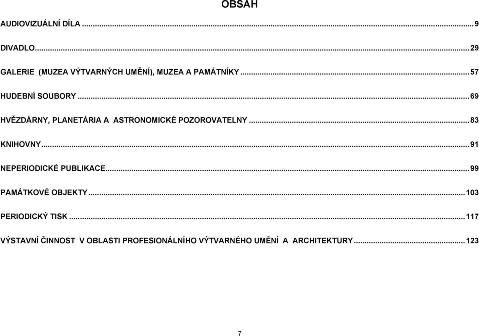 ..69 HVĚZDÁRNY, PLANETÁRIA A ASTRONOMICKÉ POZOROVATELNY...83 KNIHOVNY.