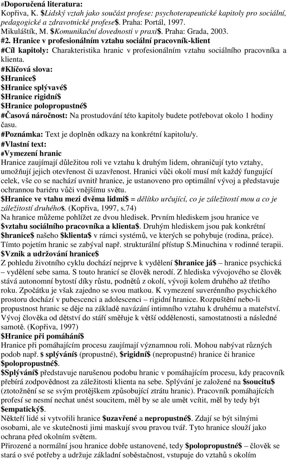 Hranice v profesionálním vztahu sociální pracovník-klient #Cíl kapitoly: Charakteristika hranic v profesionálním vztahu sociálního pracovníka a klienta.