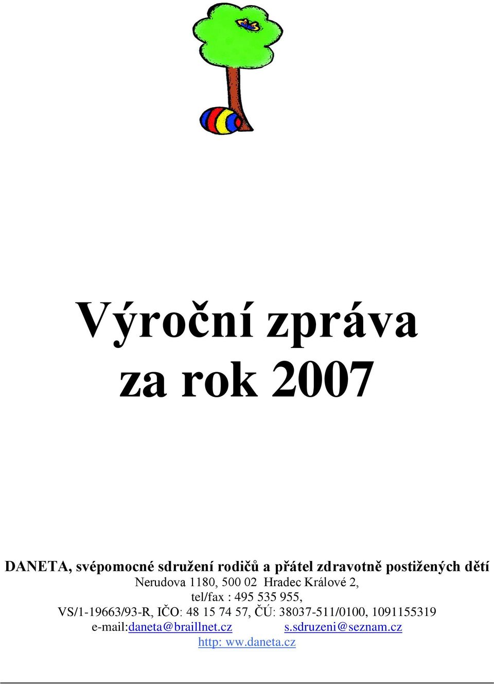 tel/fax : 495 535 955, VS/1-19663/93-R, IČO: 48 15 74 57, ČÚ: