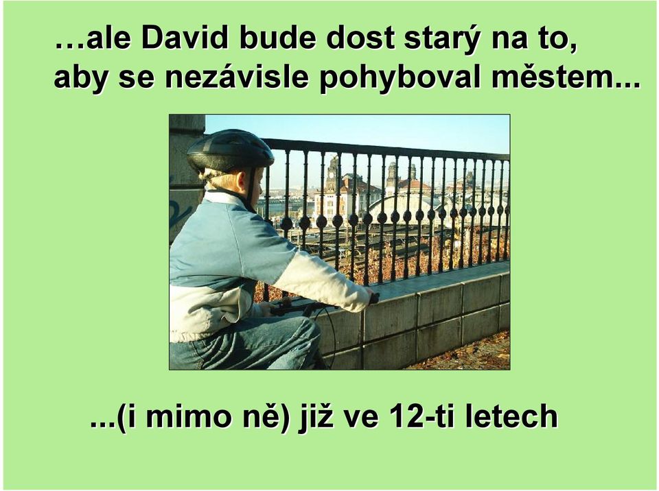 pohyboval mě