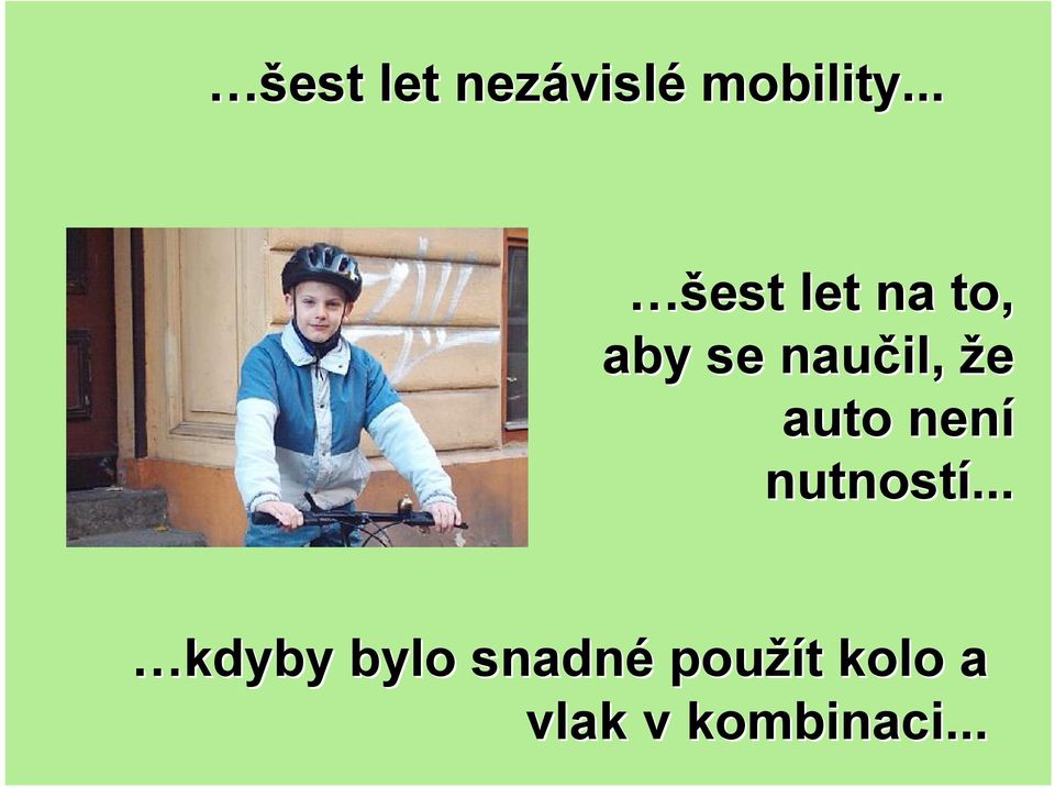 auto není nutností.