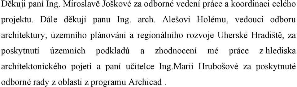 Alešovi Holému, vedoucí odboru architektury, územního plánování a regionálního rozvoje Uherské