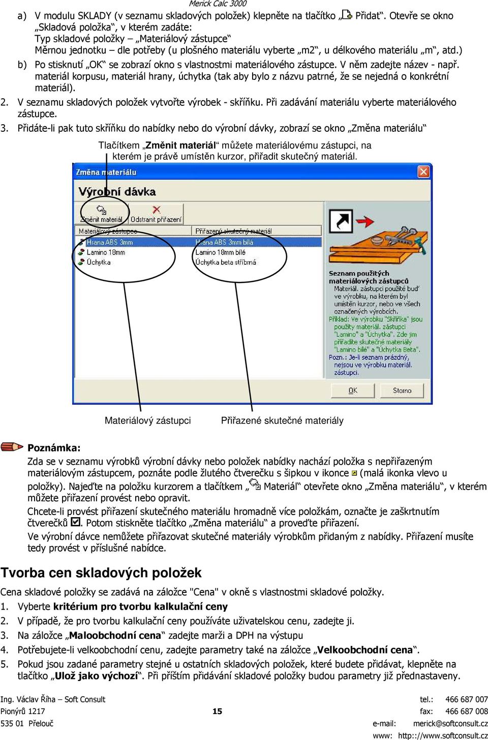 ) b) Po stisknutí OK se zobrazí okno s vlastnostmi materiálového zástupce. V něm zadejte název - např.