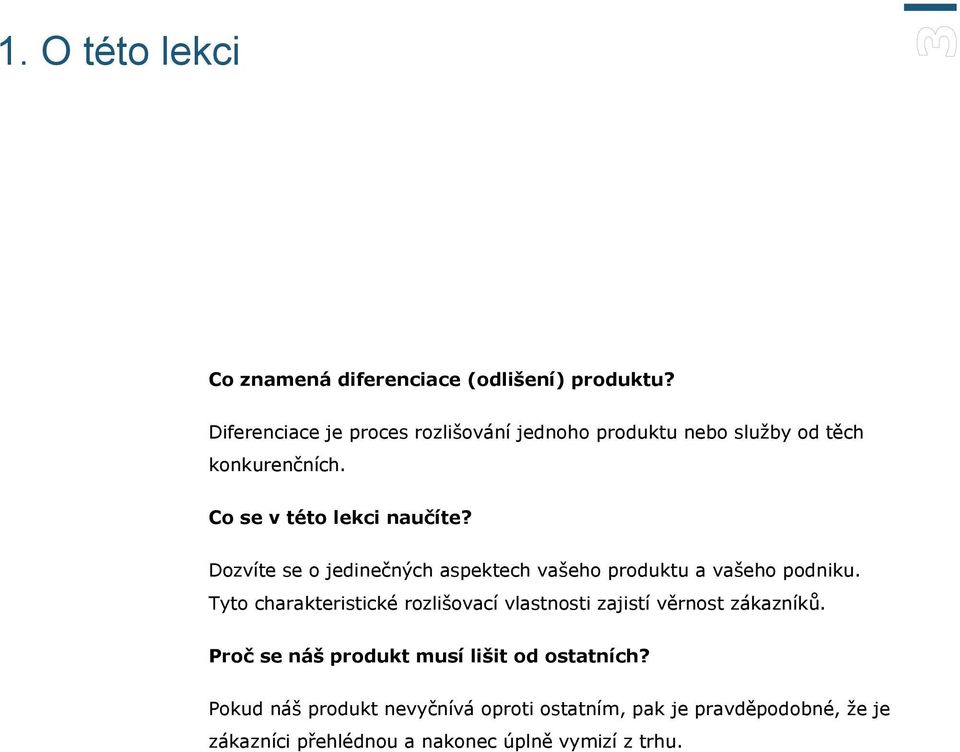 Dozvíte se o jedinečných aspektech vašeho produktu a vašeho podniku.