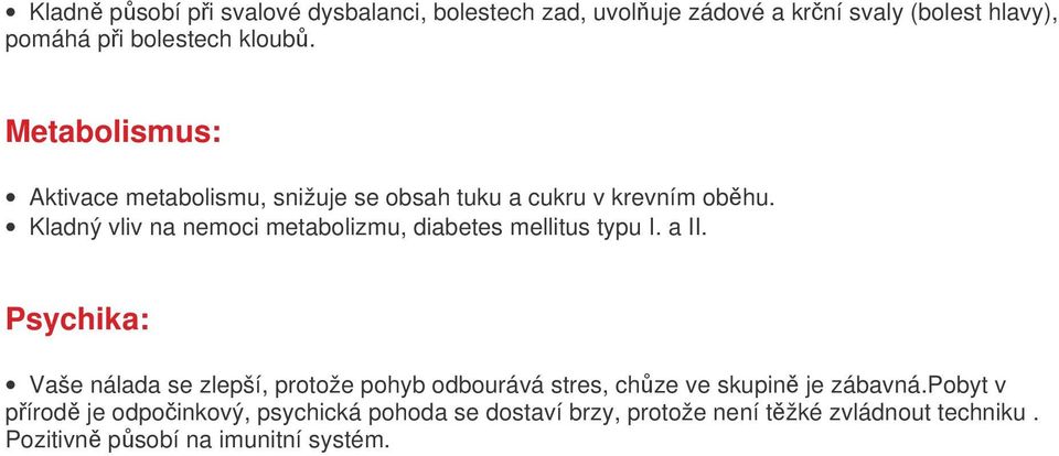 Kladný vliv na nemoci metabolizmu, diabetes mellitus typu I. a II.