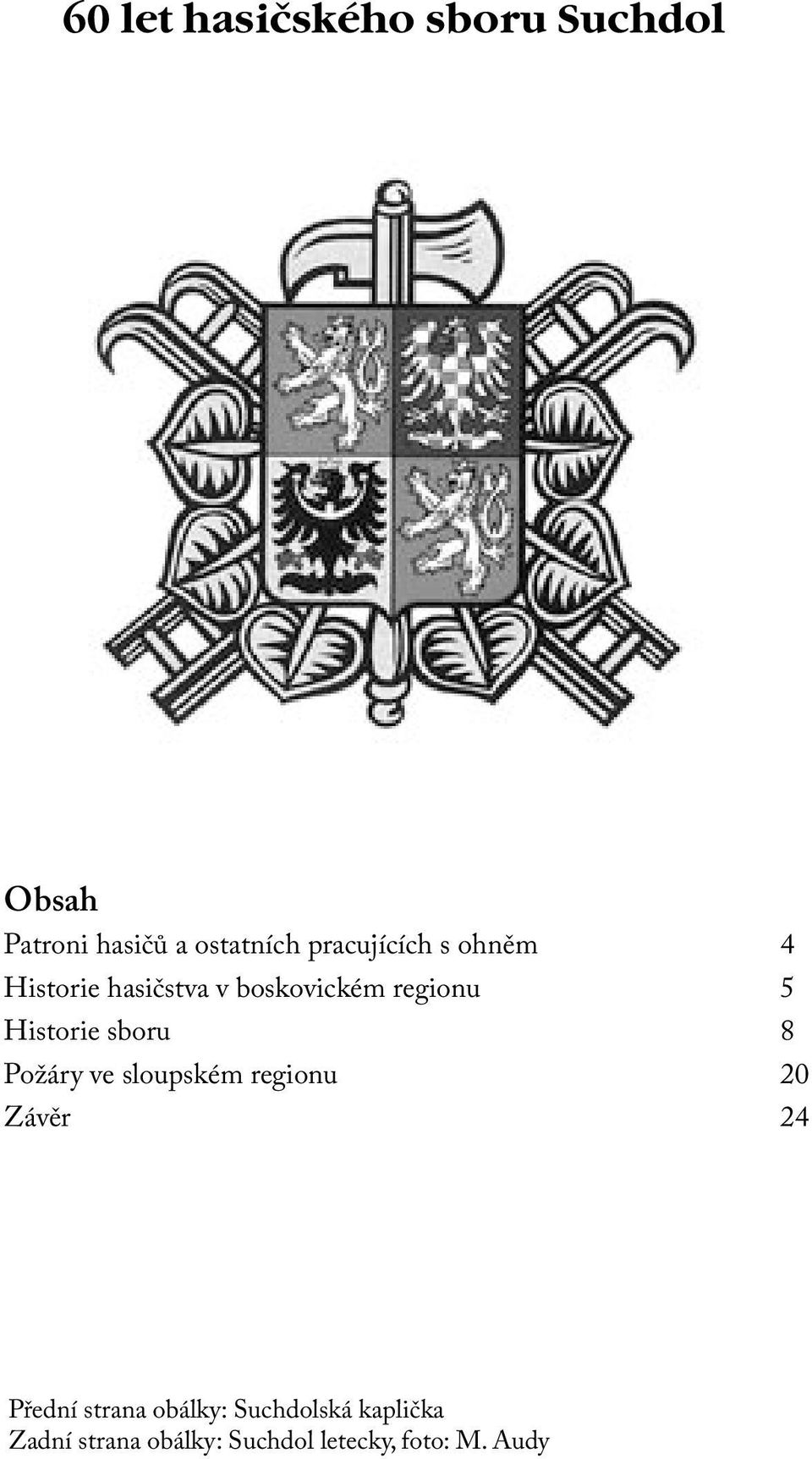 Historie sboru 8 Požáry ve sloupském regionu 20 Závěr 24 Přední