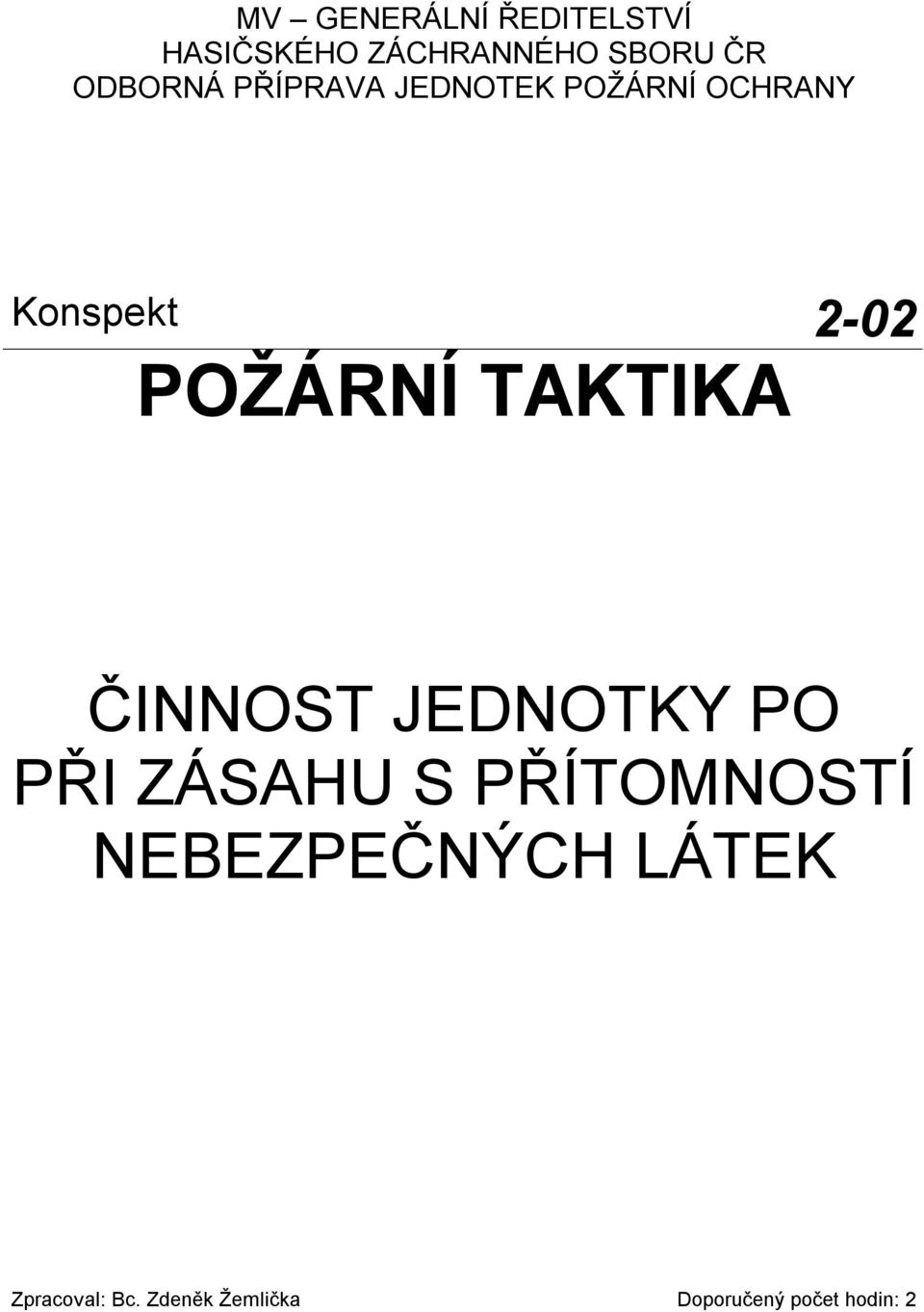 POŽÁRNÍ TAKTIKA ČINNOST JEDNOTKY PO PŘI ZÁSAHU S PŘÍTOMNOSTÍ