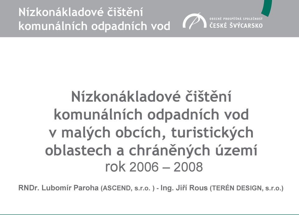 2006 2008 RNDr. Lubomír Paroha (ASCEND, s.r.o. ) - Ing.