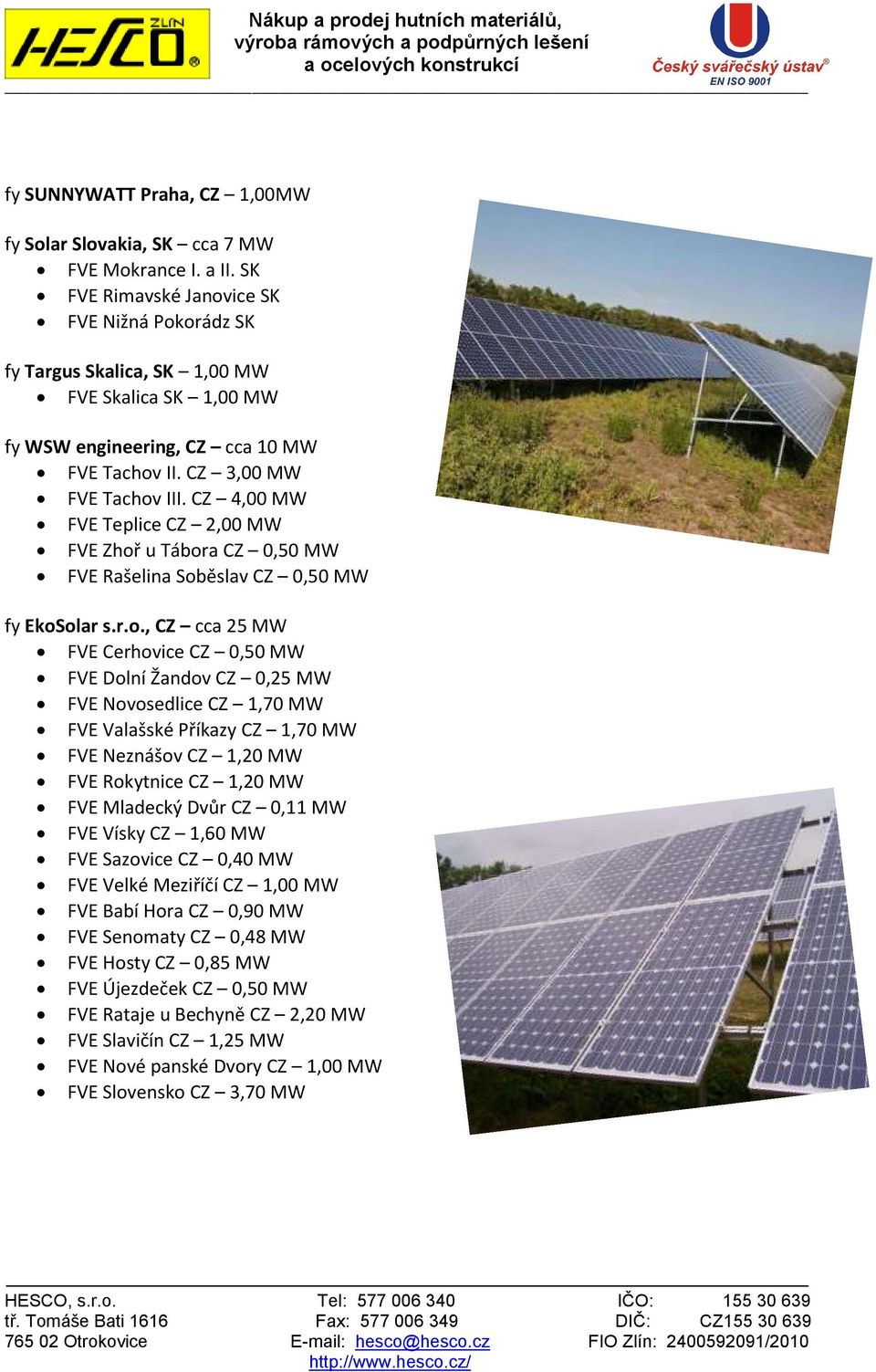 CZ 4,00 MW FVE Teplice CZ 2,00 MW FVE Zhoř