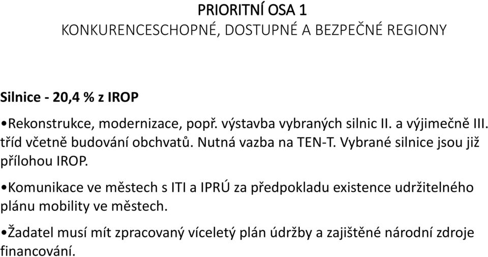 Nutná vazba na TEN-T. Vybrané silnice jsou již přílohou IROP.