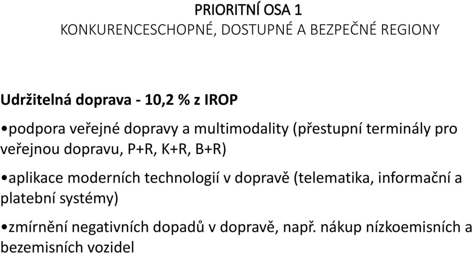 P+R, K+R, B+R) aplikace moderních technologií v dopravě (telematika, informační a platební