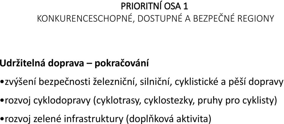 silniční, cyklistické a pěší dopravy rozvoj cyklodopravy (cyklotrasy,