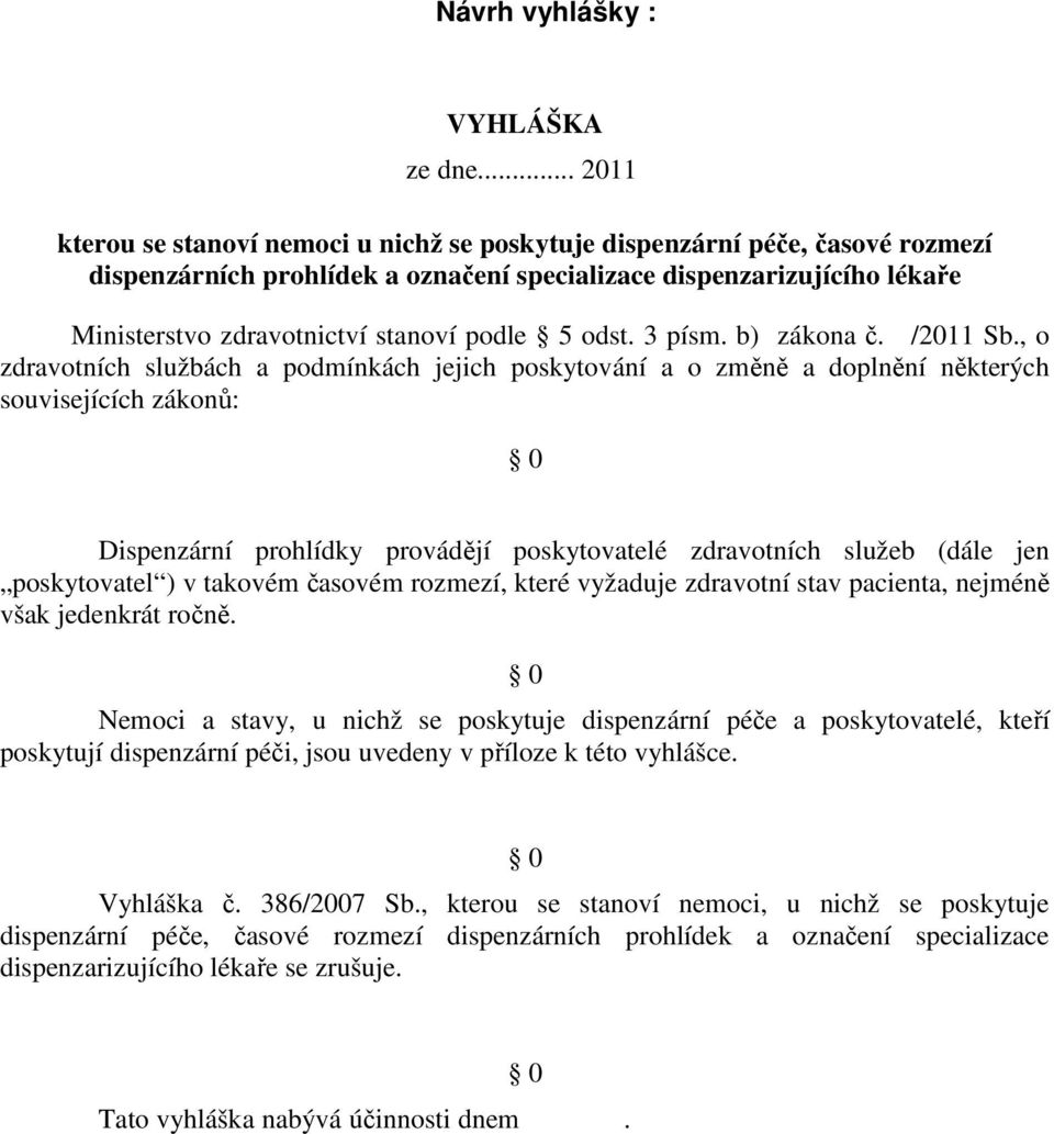 podle 5 odst. 3 písm. b) zákona č. /2011 Sb.
