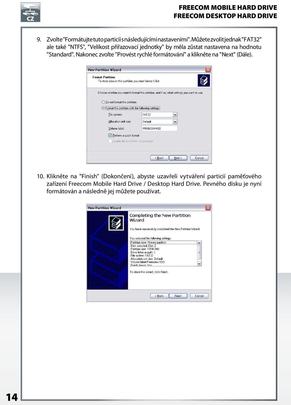 "Standard". Nakonec zvolte "Provést rychlé formátování" a klikněte na "Next" (Dále). 10.