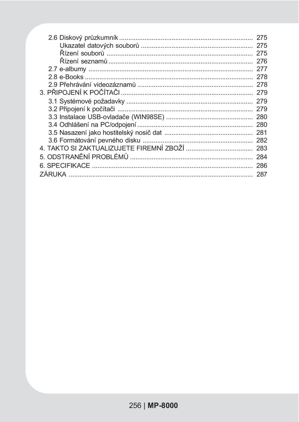 .. 280 3.4 Odhlášení na PC/odpojení... 280 3.5 Nasazení jako hostitelský nosiè dat... 281 3.6 Formátování pevného disku... 282 4.