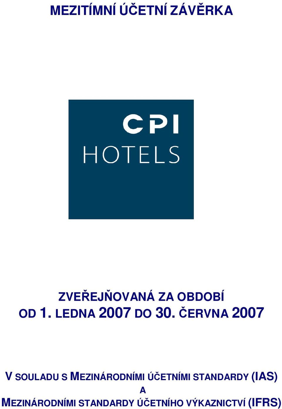 ČERVNA 2007 V SOULADU S MEZINÁRODNÍMI ÚČETNÍMI