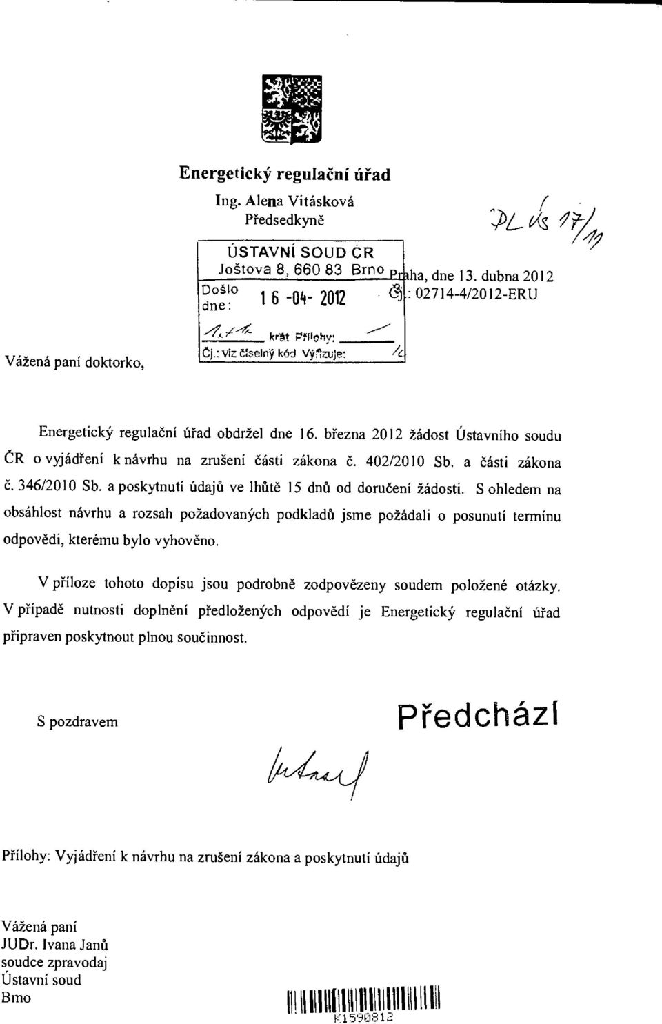 346/2010 Sb. a poskytnutí údajů ve lhůtě 15 dnů od doručení žádosti. S ohledem na obsáhlost návrhu a rozsah požadovaných podkladů jsme požádali o posunutí termínu odpovědi, kterému bylo vyhověno.