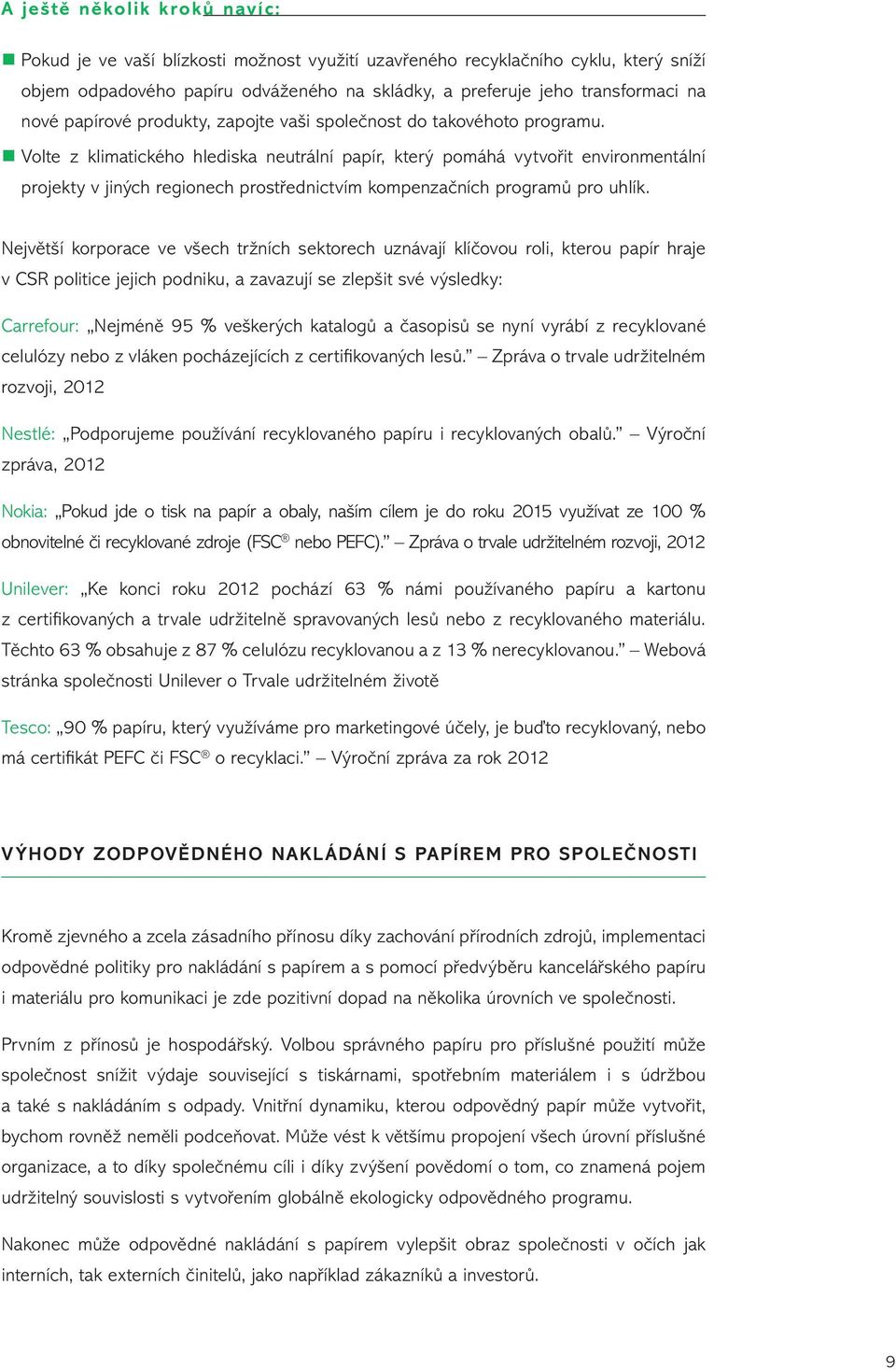 Volte z klimatického hlediska neutrální papír, který pomáhá vytvořit environmentální projekty v jiných regionech prostřednictvím kompenzačních programů pro uhlík.