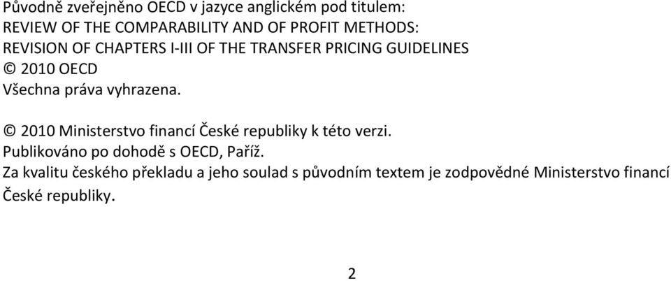 vyhrazena. 2010 Ministerstvo financí České republiky k této verzi. Publikováno po dohodě s OECD, Paříž.