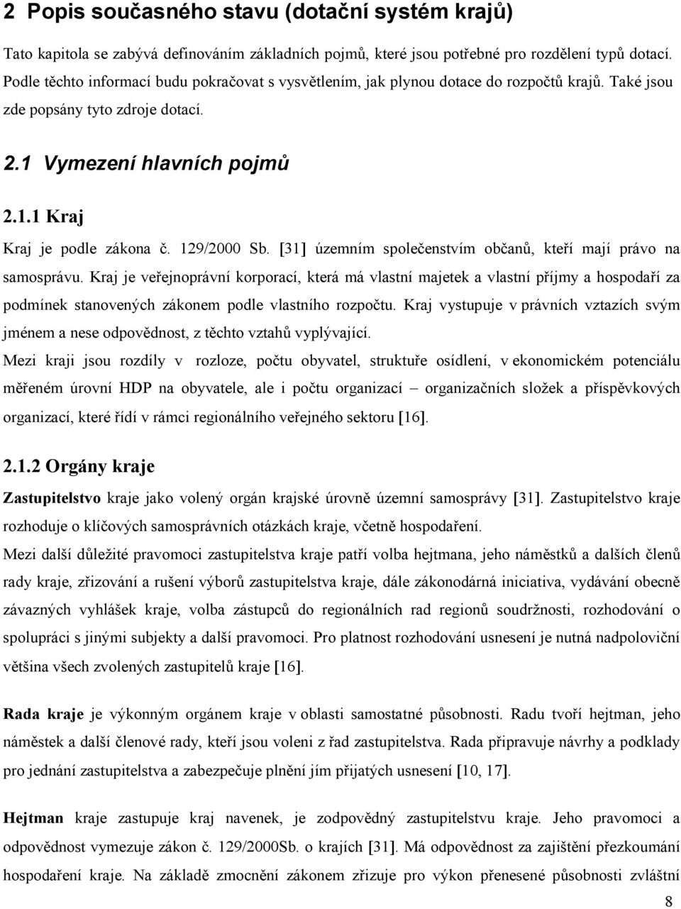 129/2000 Sb. [31] územním společenstvím občanů, kteří mají právo na samosprávu.