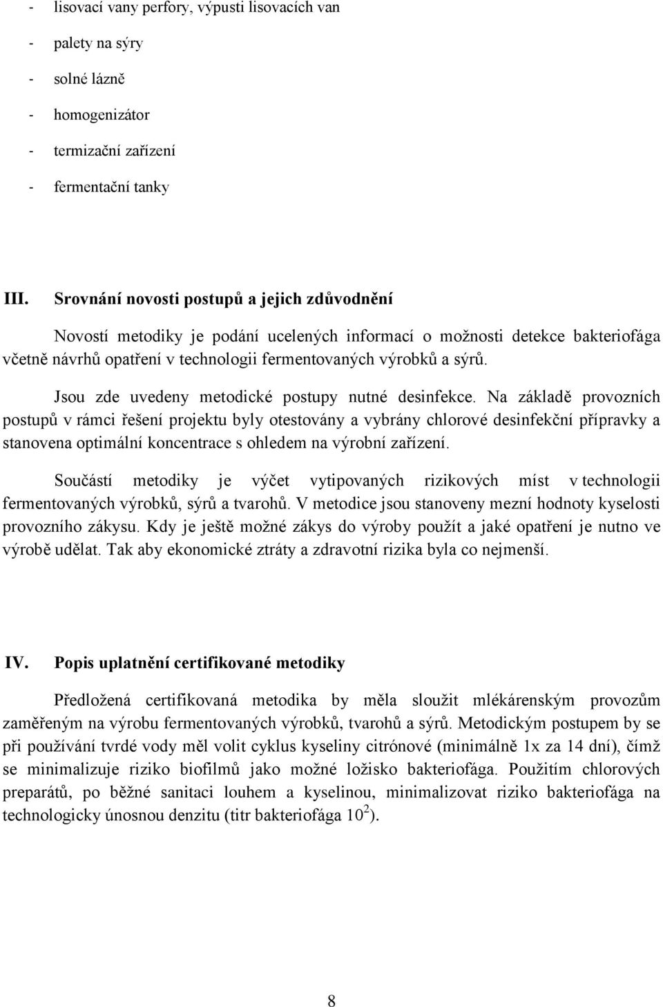 Jsou zde uvedeny metodické postupy nutné desinfekce.