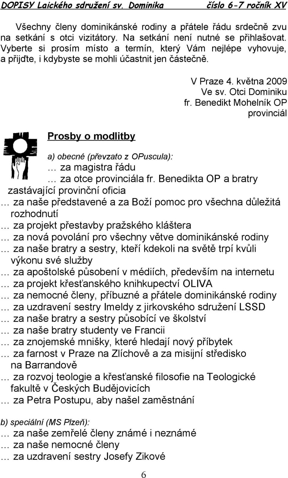 Benedikt Mohelník OP provinciál a) obecné (převzato z OPuscula): za magistra řádu za otce provinciála fr.