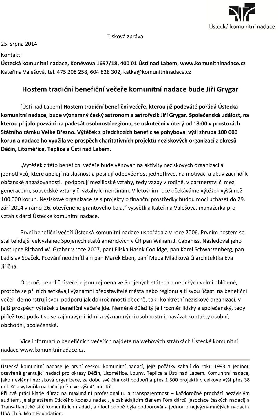 cz Hostem tradiční benefiční večeře komunitní nadace bude Jiří Grygar [Ústí nad Labem] Hostem tradiční benefiční večeře, kterou již podeváté pořádá Ústecká komunitní nadace, bude významný český