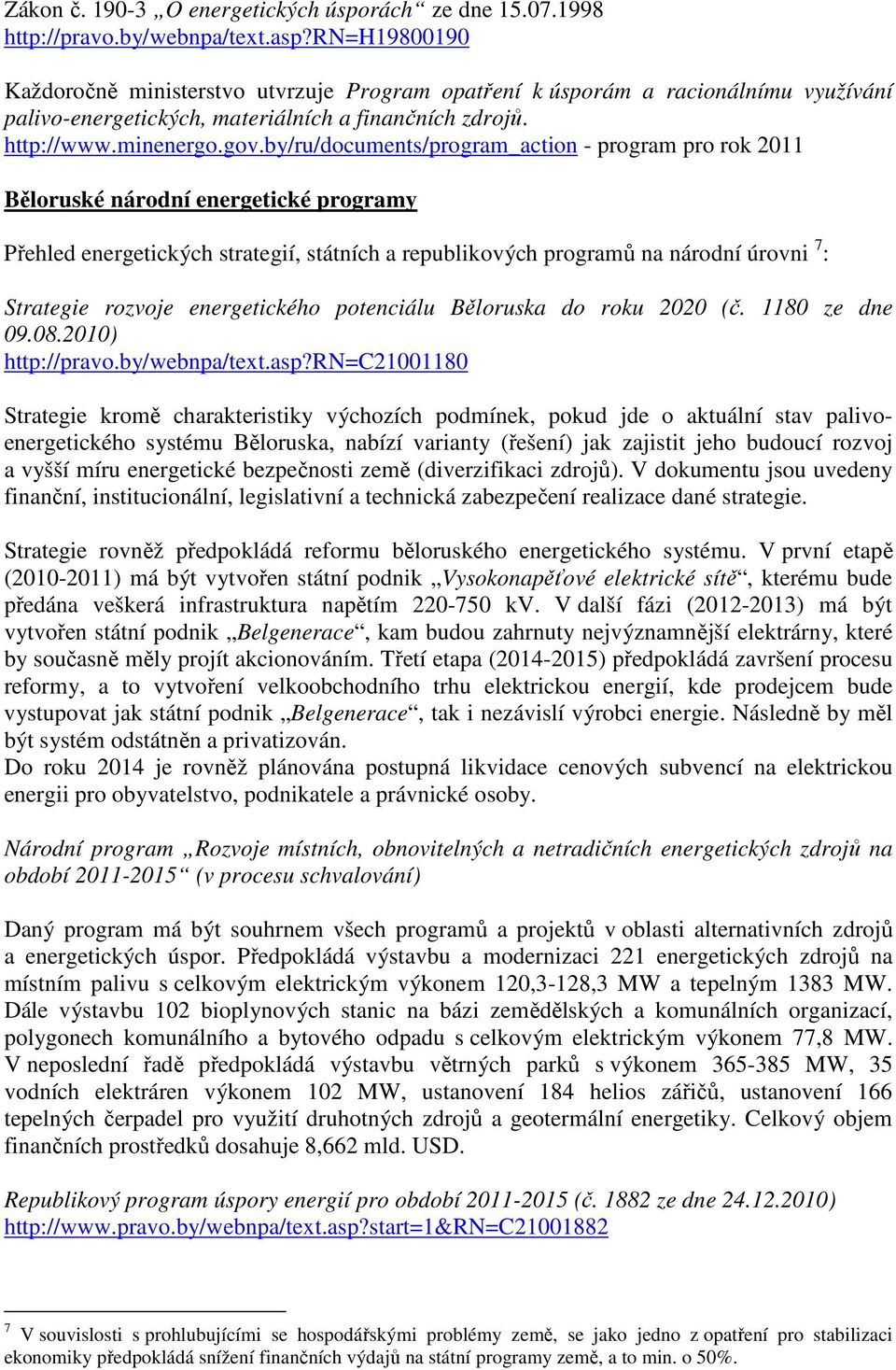 by/ru/documents/program_action - program pro rok 2011 Běloruské národní energetické programy Přehled energetických strategií, státních a republikových programů na národní úrovni 7 : Strategie rozvoje