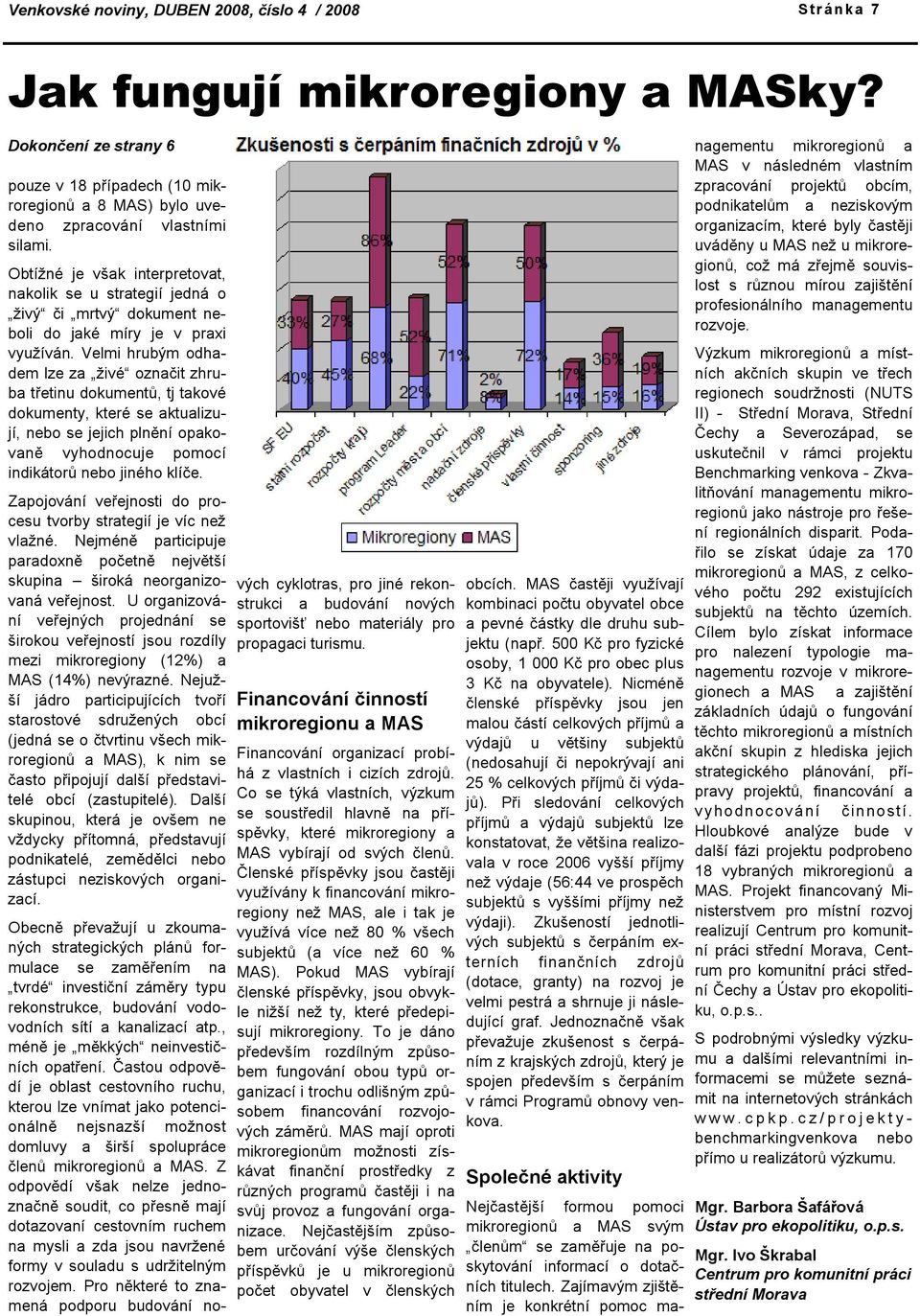 Obtížné je však interpretovat, nakolik se u strategií jedná o živý či mrtvý dokument neboli do jaké míry je v praxi využíván.