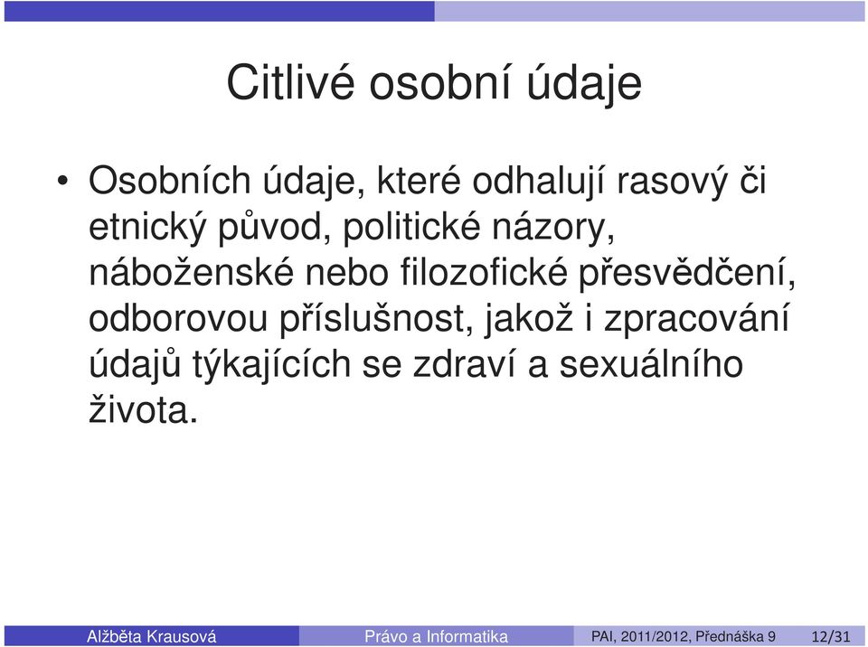 příslušnost, jakož i zpracování údajů týkajících se zdraví a sexuálního