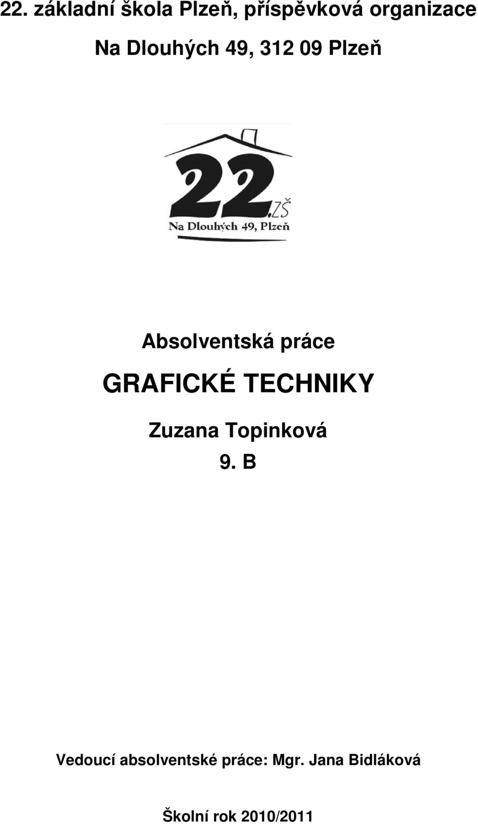 GRAFICKÉ TECHNIKY Zuzana Topinková 9.