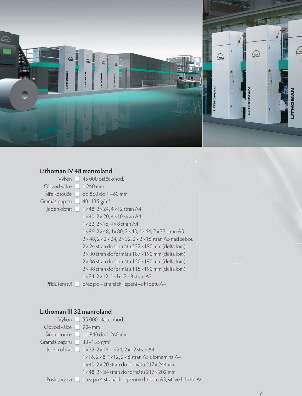 2 32 stran A5 2 48, 2 2 24, 2 32, 2 2 16 stran A5 nad sebou 2 24 stran do formátu 232 190 mm (delta lom) 2 30 stran do formátu 187 190 mm (delta lom) 2 36 stran do formátu 150 190 mm (delta lom) 2 48