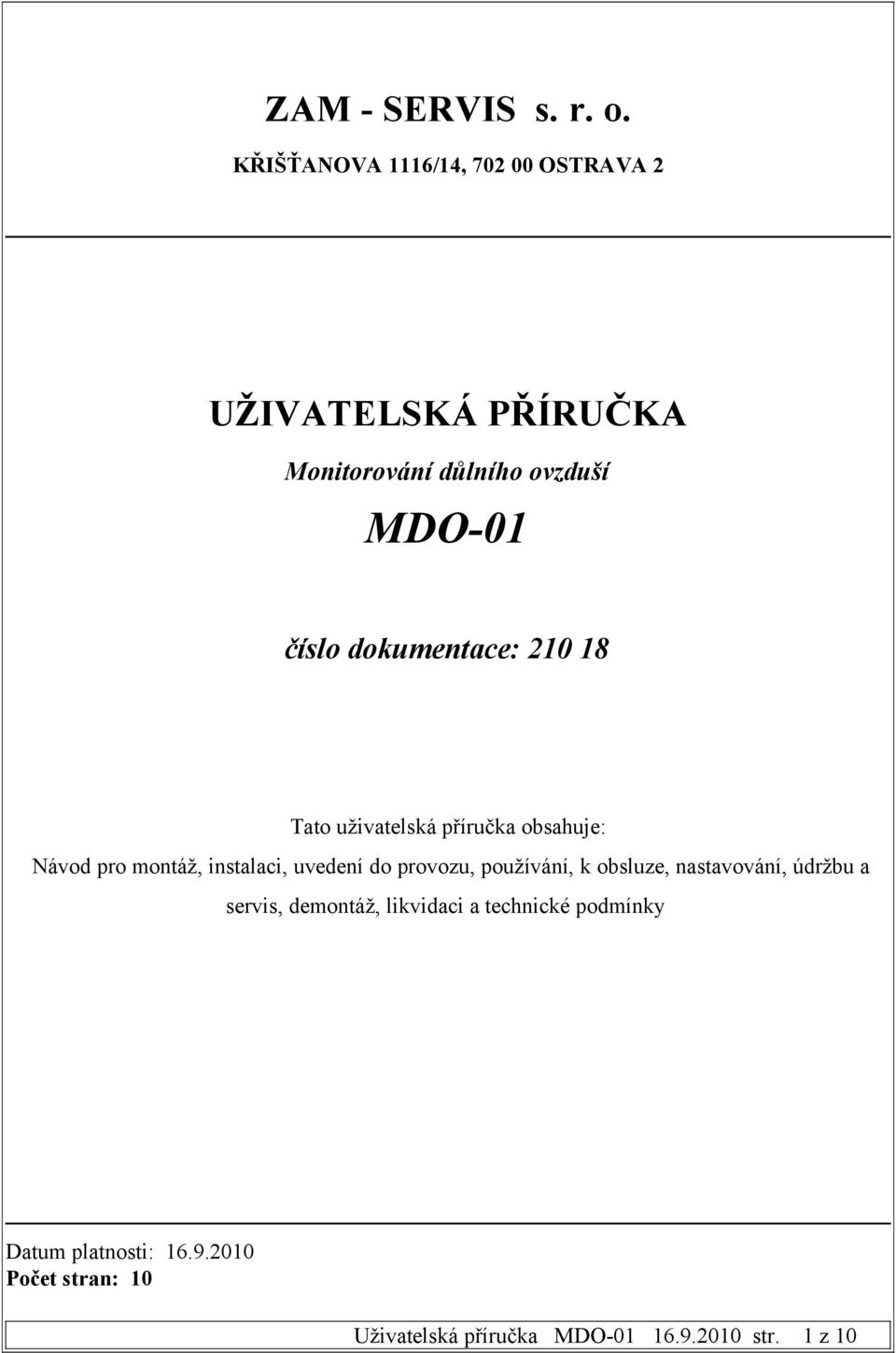 MDO-01 číslo dokumentace: 210 18 Tato uživatelská příručka obsahuje: Návod pro montáž,