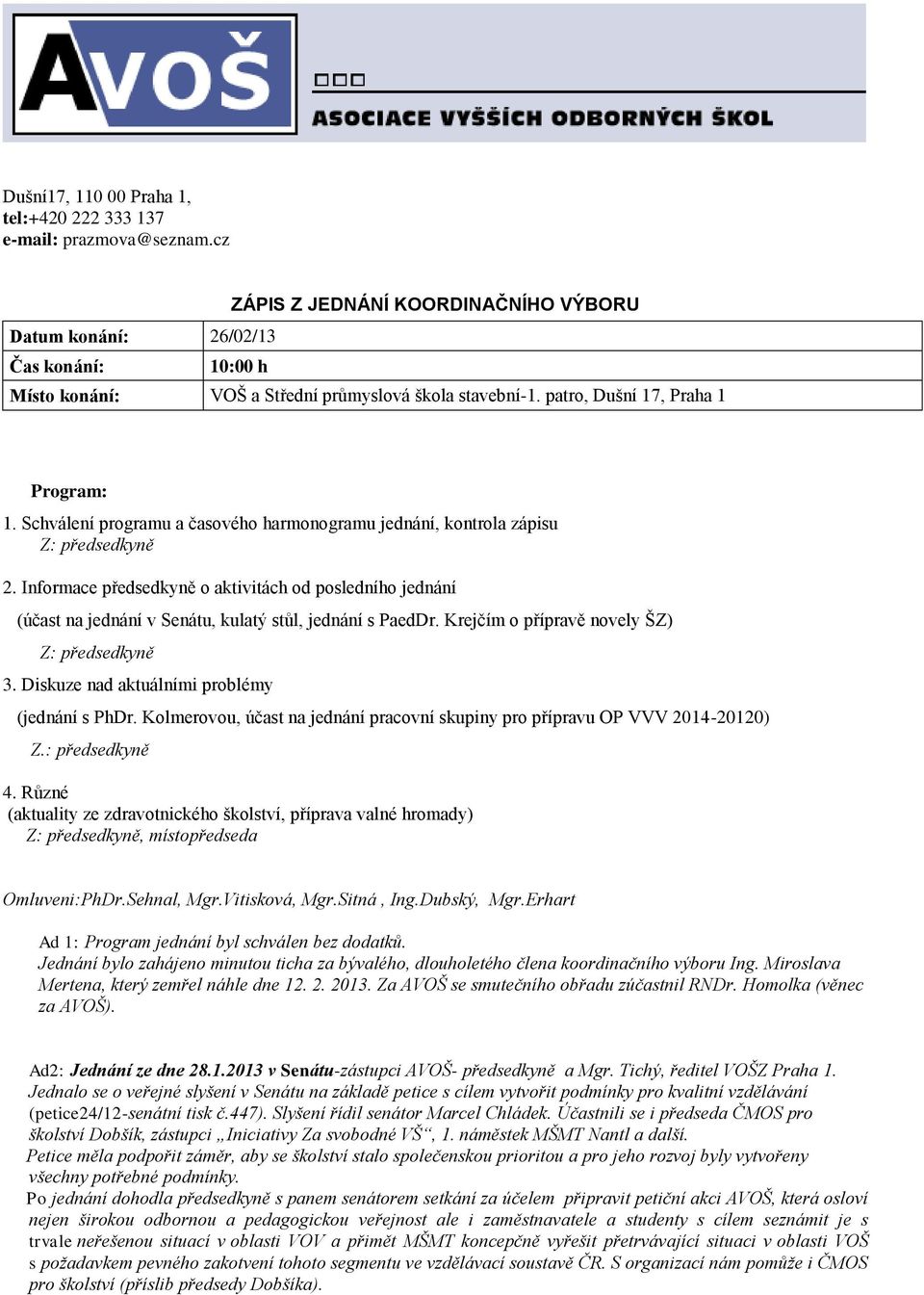 Schválení programu a časového harmonogramu jednání, kontrola zápisu Z: předsedkyně 2.