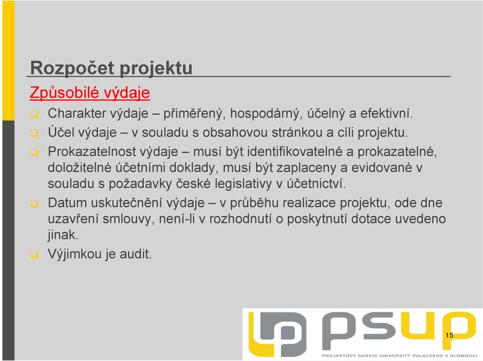 Prokazatelnost výdaje musí být identifikovatelné a prokazatelné, doložitelné účetními doklady, musí být zaplaceny a