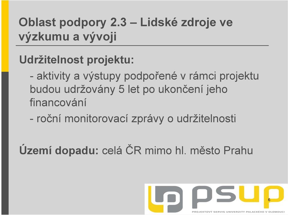 aktivity a výstupy podpořené v rámci projektu budou udržovány 5