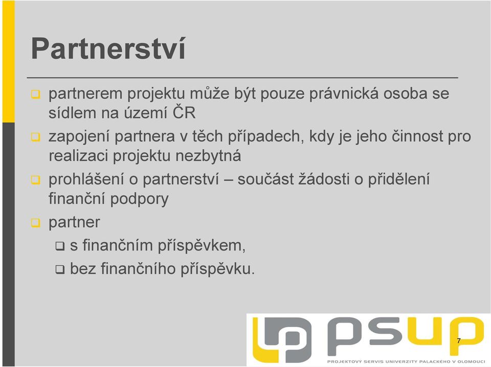 realizaci projektu nezbytná prohlášení o partnerství součást žádosti o