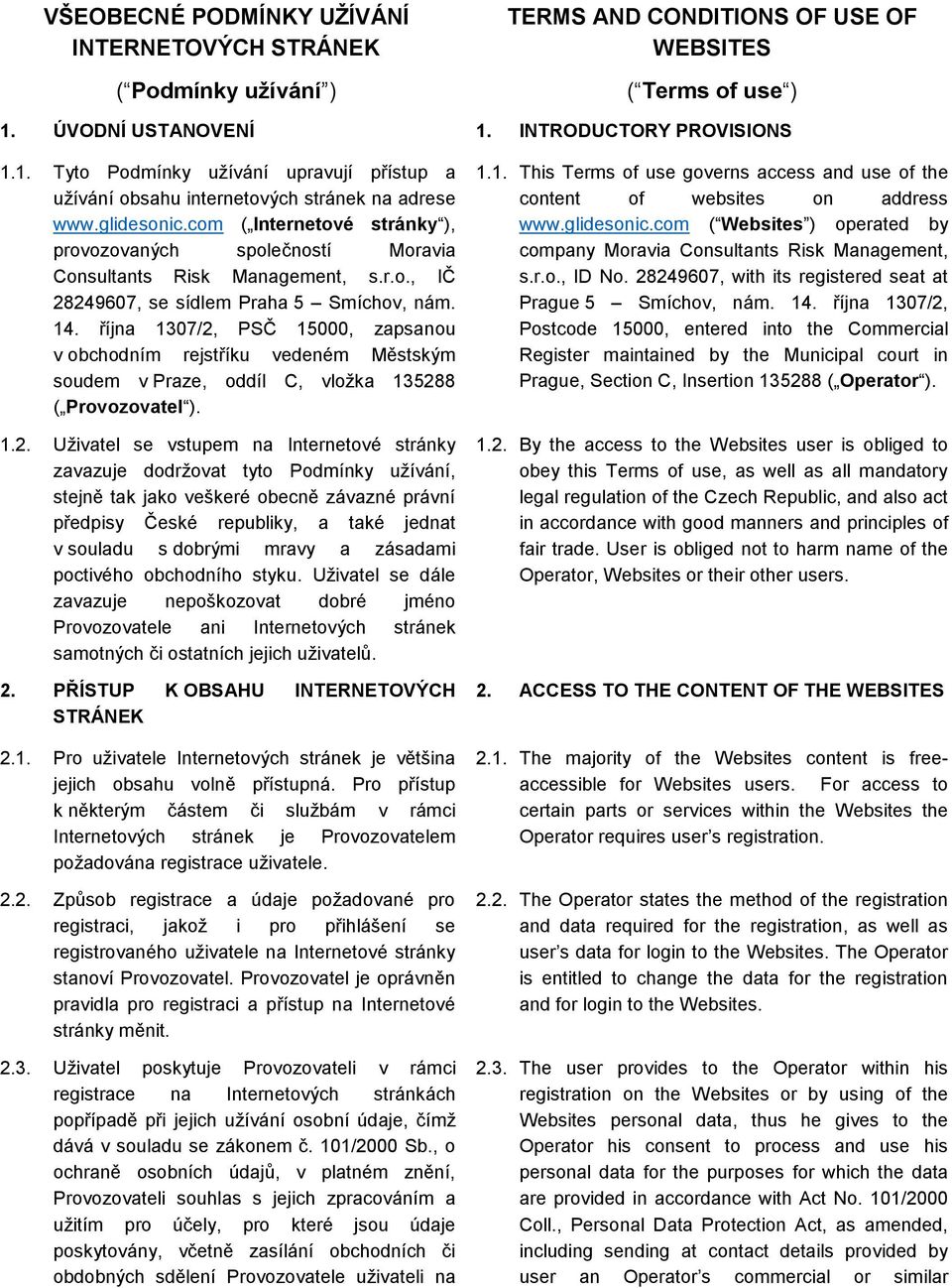 com ( Internetové stránky ), provozovaných společností Moravia Consultants Risk Management, s.r.o., IČ 28249607, se sídlem Praha 5 Smíchov, nám. 14.