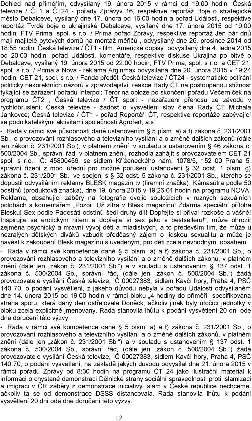 prosince 2014 od 18:55 hodin; Česká televize / ČT1 - film Americké dopisy odvysílaný dne 4.