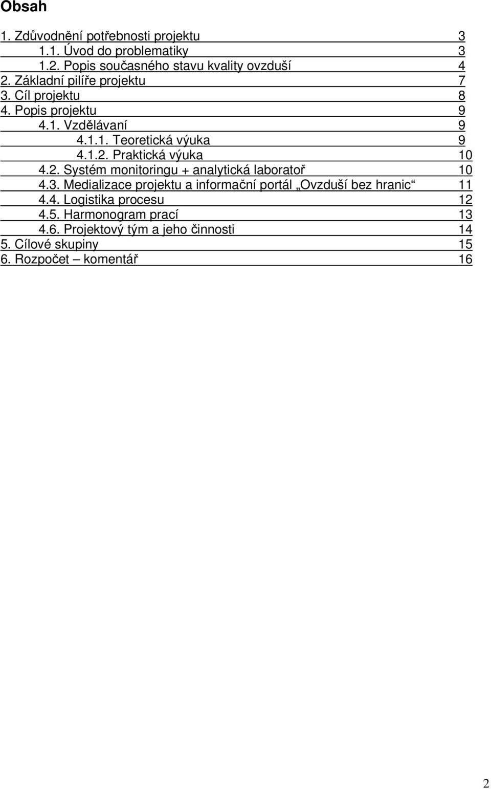 Praktická výuka 10 4.2. Systém monitoringu + analytická laboratoř 10 4.3.