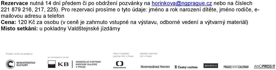 Pro rezervaci prosíme o tyto údaje: jméno a rok narození dítěte, jméno rodiče, e- mailovou