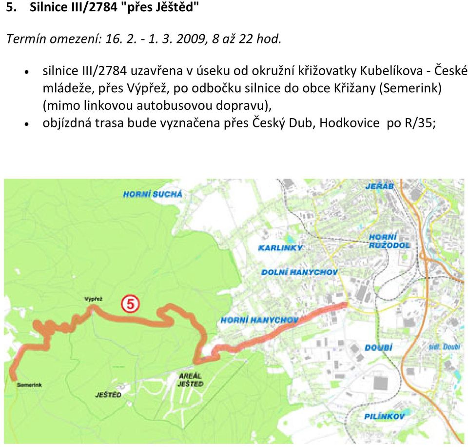 silnice III/2784 uzavřena v úseku od okružní křižovatky Kubelíkova - České