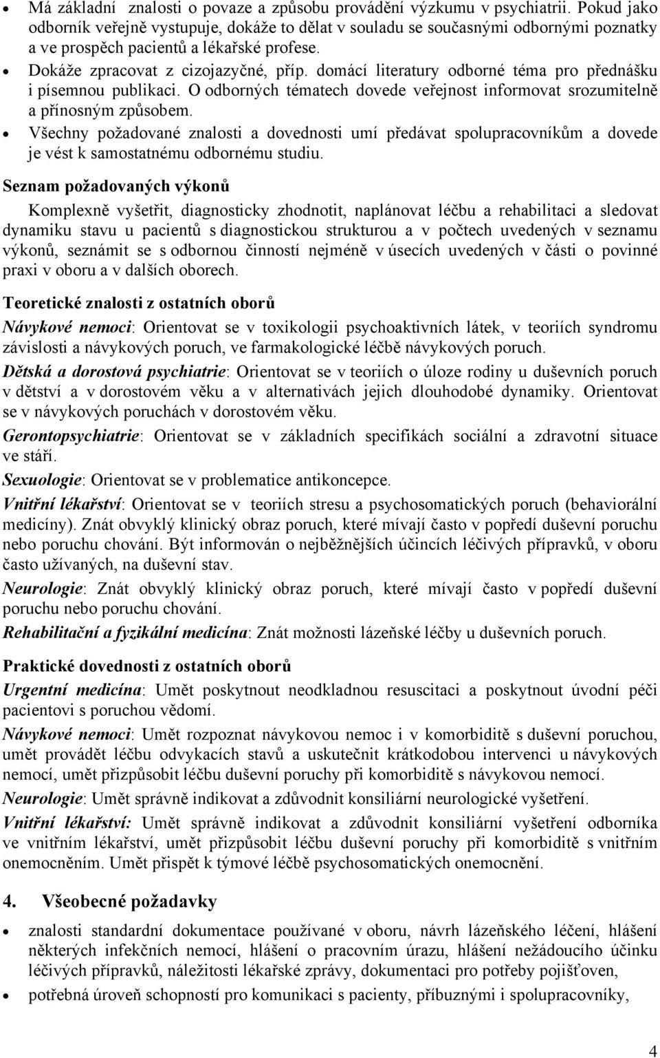 domácí literatury odborné téma pro přednášku i písemnou publikaci. O odborných tématech dovede veřejnost informovat srozumitelně a přínosným způsobem.