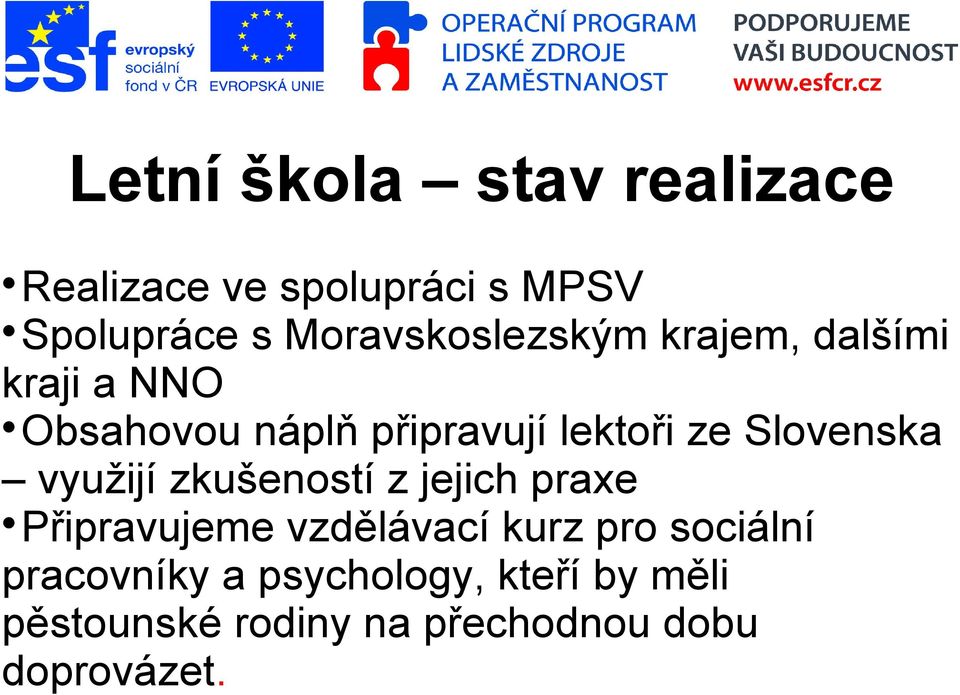 ze Slovenska využijí zkušeností z jejich praxe Připravujeme vzdělávací kurz pro