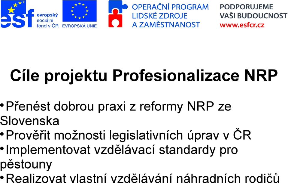 legislativních úprav v ČR Implementovat vzdělávací